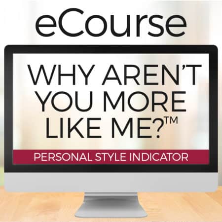 Why Aren’t You More Like Me?™ Personal Style Indicator eCourse