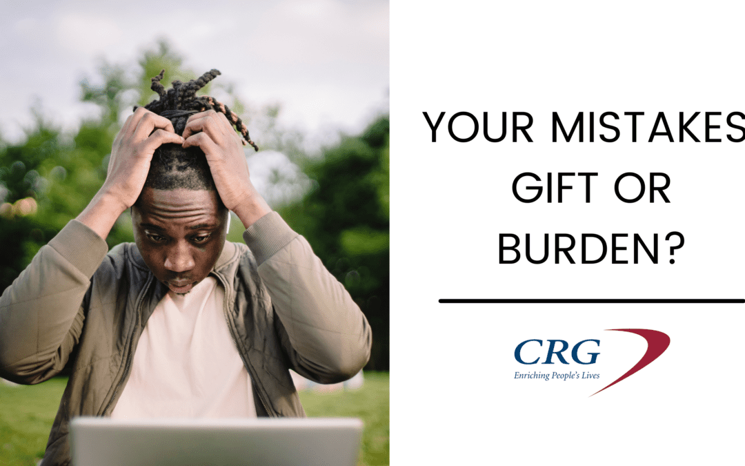 Your Mistakes: Gift or Burden?