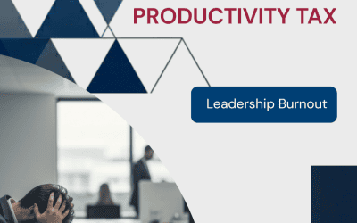 The Hidden Productivity Tax: What Burned-Out Leaders Cost You Beyond Their Salary