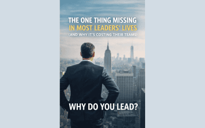 The One Thing Missing in Most Leaders’ Lives (And Why It’s Costing Their Teams)